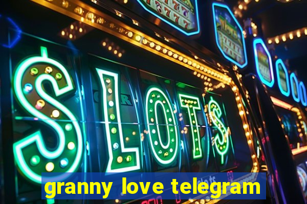 granny love telegram